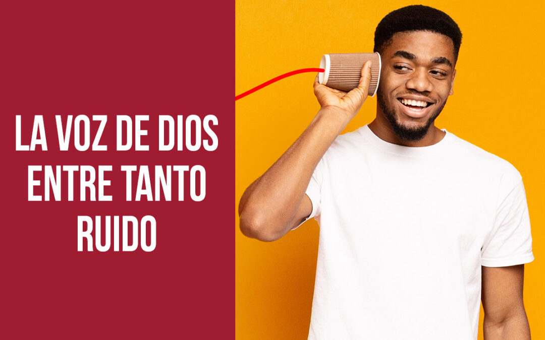 La voz de Dios entre tanto ruido