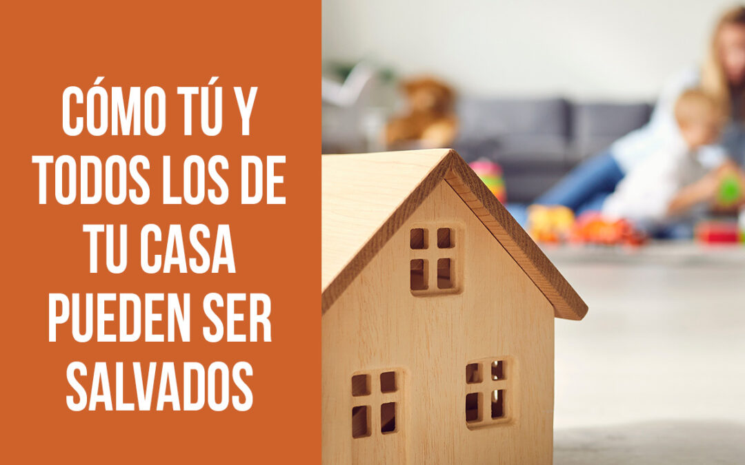 Cómo tú y todos los de tu casa pueden ser salvados