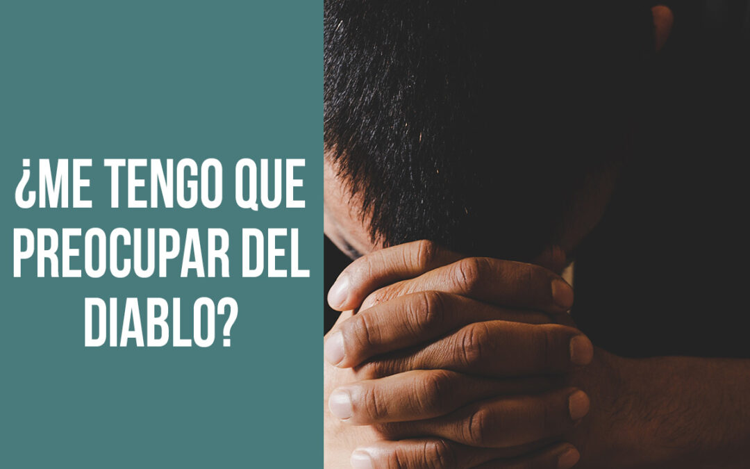 ¿Me tengo que preocupar del diablo?