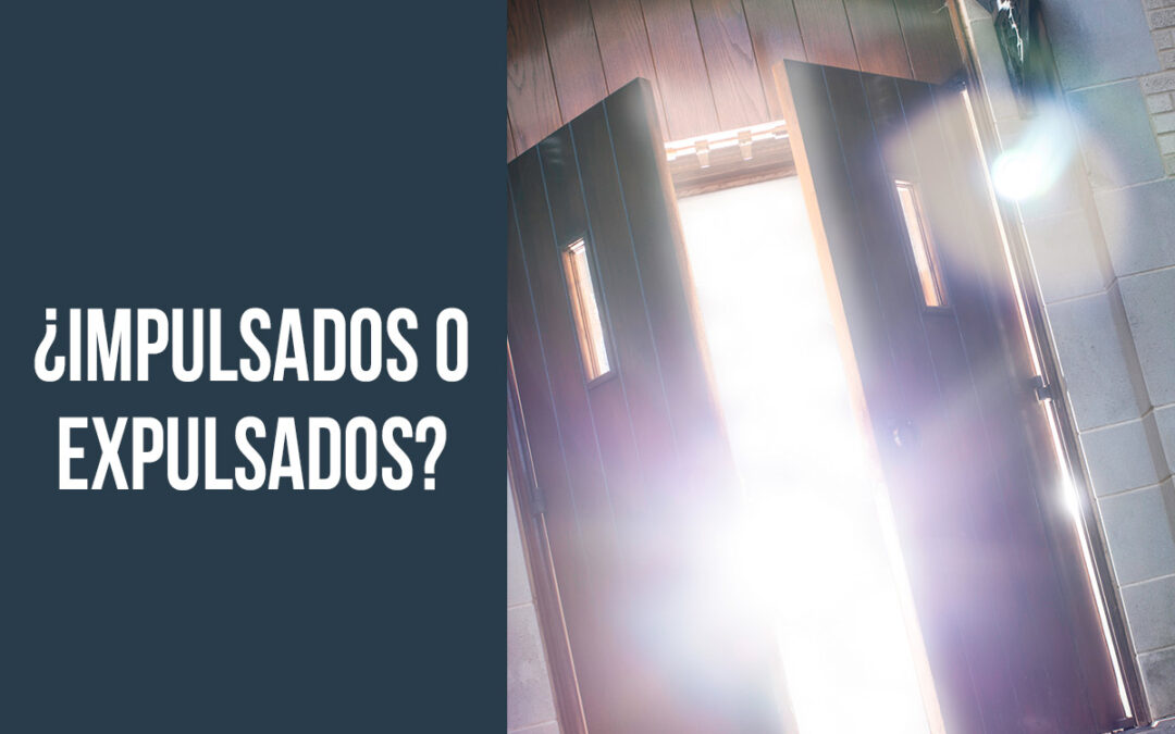 ¿Impulsados o expulsados?