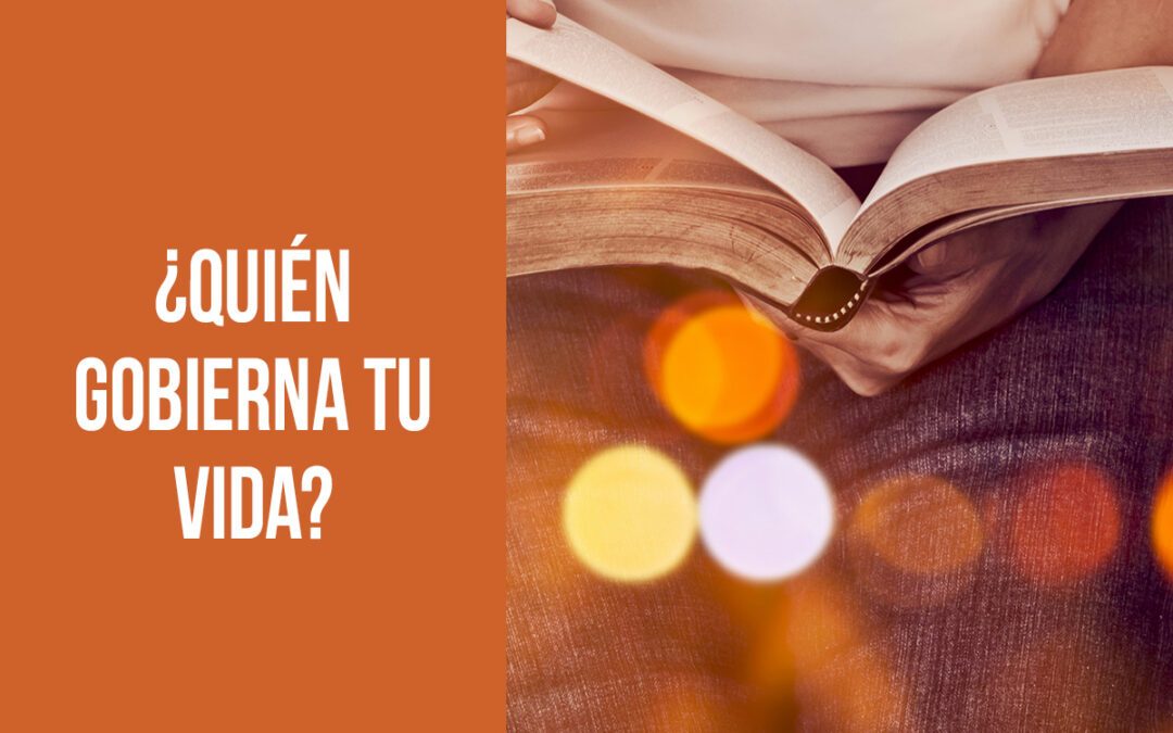 ¿Quién gobierna tu vida?