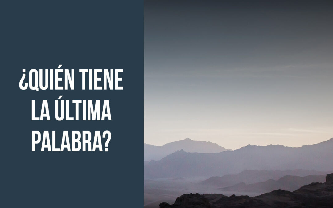 ¿Quién tiene la última palabra?