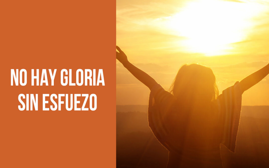 No hay gloria sin esfuerzo