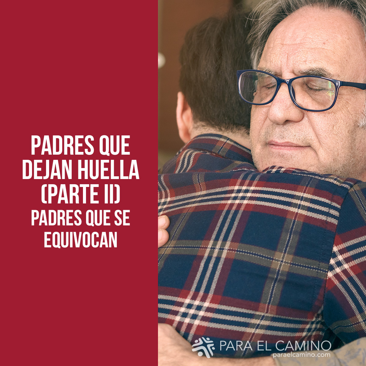 PADRES QUE DEJAN HUELLA (PARTE II) Padres que se equivocan