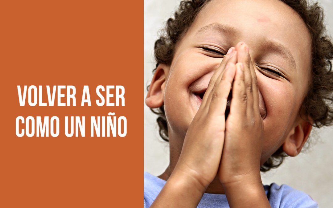 Volver a ser como un niño