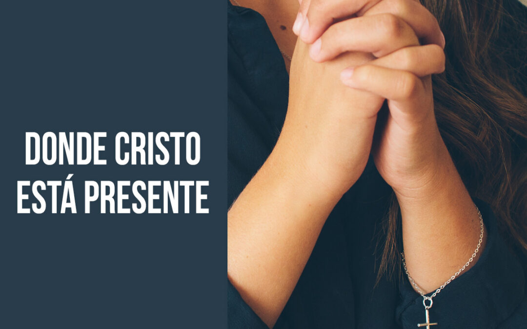 Donde Cristo está presente